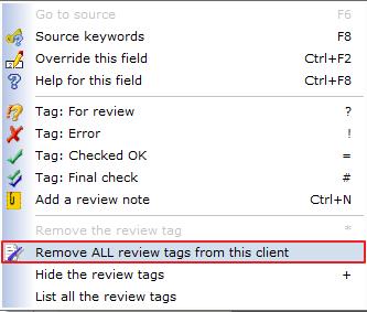 To delete all the review notes and tags at once, right-click any field and select Remove ALL review tags from this client.