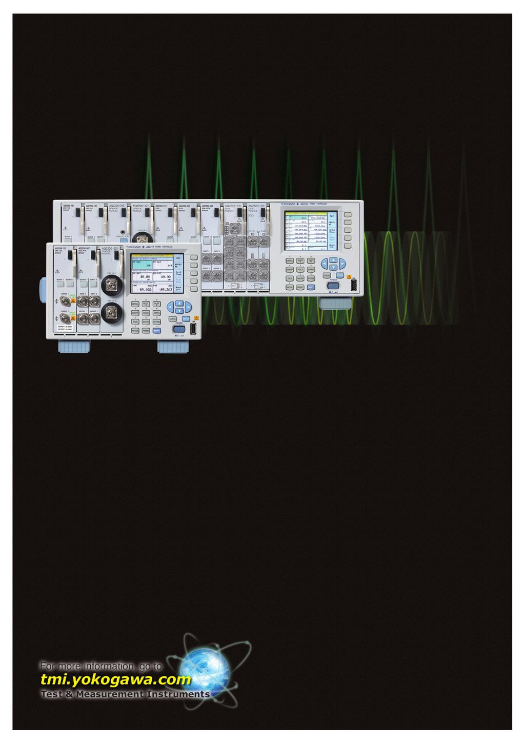 Multi Application Test System AQ2200Series Multi Application Test System Ideal Measurement Solution for Optical Devices and Optical Transmission Systems A broad lineup of measurement modules Grid