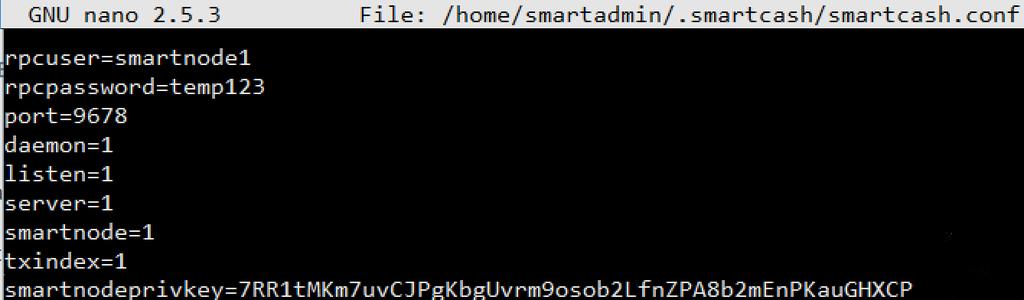 conf file to create the node. Type: rpcuser=smart rpcpassword=somethingunique port=9678 daemon=1 listen=1 server=1 smartnode=1 txindex=1 smartnodeprivkey=7rr1tmkm7uvc.