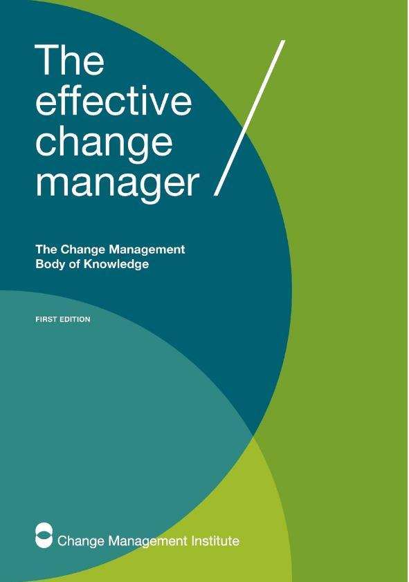 2.3 CMBoK Overview The CMI Change Management Body of Knowledge (CMBoK) is entitled The Effective Change Manager.