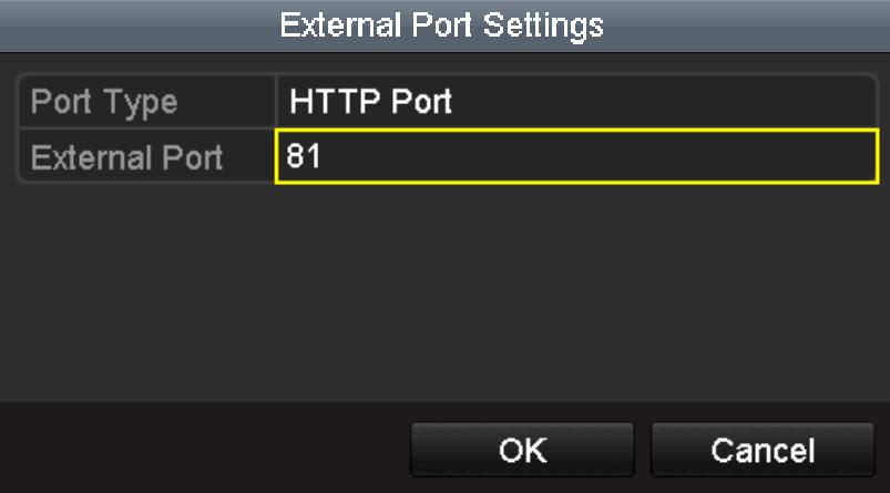 Menu > Configuration > Network 2. Select the NAT tab to enter the port mapping interface. 3. Leave the Enable UPnP checkbox unchecked. 4. Click to activate the External Port Settings dialog box.