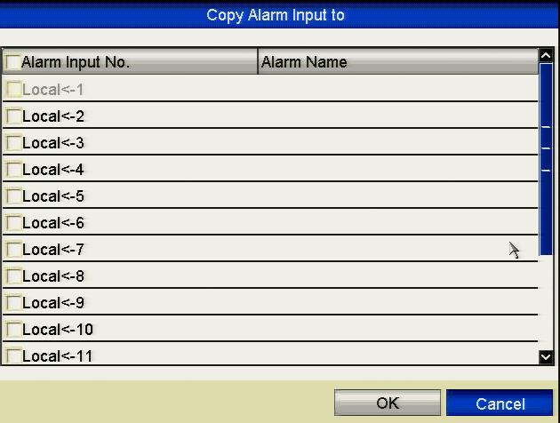 Figure 8.2.5 Copy Settings of Alarm Input 8.3 Detecting Video Loss Purpose: Detect video loss of a channel and take alarm response action(s). 1.