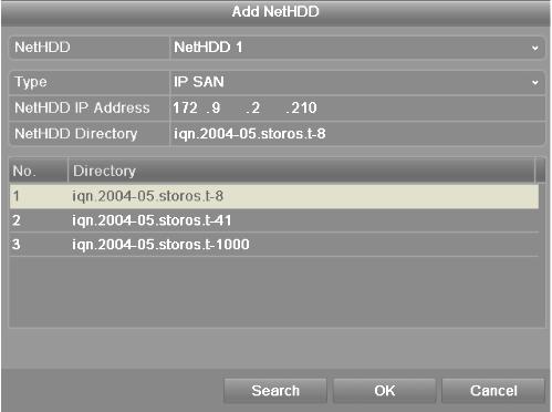 Figure 10.2.4 Add IP SAN Disk 5) After having successfully added the NAS or IP SAN disk, return to the HDD Information menu. The added NetHDD will be displayed in the list.