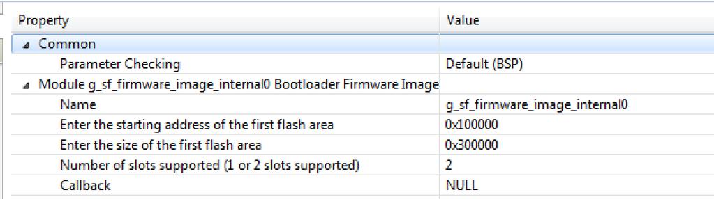 Figure 34 Blocking Bootloader Framework Stack Figure 35 g_sf_firmware_image_internal0 Configuration In the property Enter the starting address of the first flash area, enter the memory address where