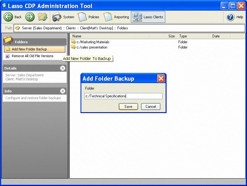 4.4.6 Folders The IT Administrator can setup folders that will be continuously backed up to the Lasso CDP Appliance and restore files that have already been backed up to the Lasso CDP Appliance. 4.4.6.1 Add New Folder for Backup Step 1: Select Add New Folder from the left window pane.