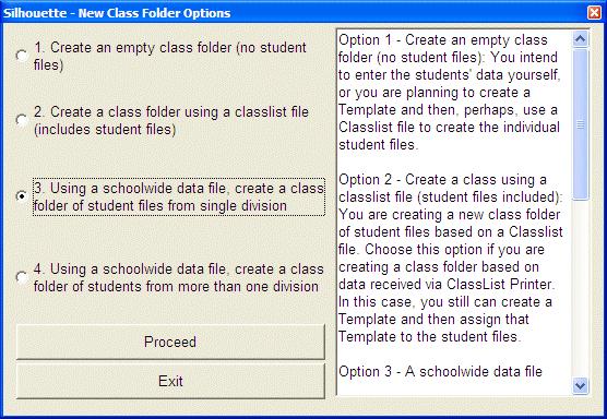 36 Silhouette4UsersGuide 1. Click on New Class Folder. There will be four options but unless there is a Schoolwide data file present in your Silhouette4 folder, only the top two will be enabled.