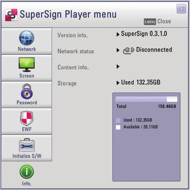 SuperSign Player 17 Info. You can check the SuperSign Player s program status. 1 In the SuperSign Player menu, click [Info]. The information on the program appears.