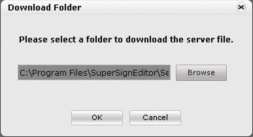 SuperSign Server 61 Setting the download folder You can specify a local folder to save media when you download it from the Server. 1 Click Settings > Download Folder.