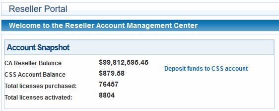 1.1.Account Snapshot and Deposit Funds The 'Account Snapshot' pane shows funds available in both your CA Reseller account and CSS accounts It also shows a summary the licenses you have purchased and