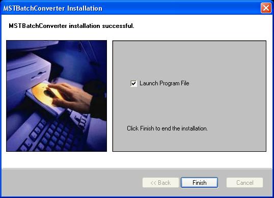 18. Click Finish. MST Batch Converter has been installed successfully. 2.