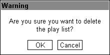 Edit items in a Play List Use the UP ( ) or DOWN ( ) keys to move the cursor ( ) alongside the item to be edited. Press the EDIT key. The PLAY screen will appear.
