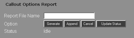 Callout Options Report Callout Options Report To view and print a Callout Options report: 1) Select Callout Options Report from the main menu: 2) Enter a file name in the Report File Name field.