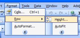 Click on the Format drop down menu and select the Row command. From the sub-menu displayed select the Height command.
