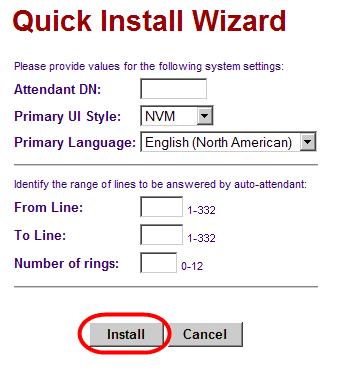 4. The Quick Install Wizard form displays. If your VoiceMail system is already initialized, you will not see the Quick Install Wizard. 5.