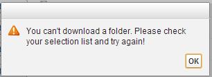 You cannot download folders. If you try to download a "folder", you'll get an error message (Figure 42): Figure 42 Notes 1. You cannot download folders.