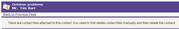 1. You cannot delete a contact which has contact files attached. You'll get an error message if you try to delete this kind of contact (Figure 101).