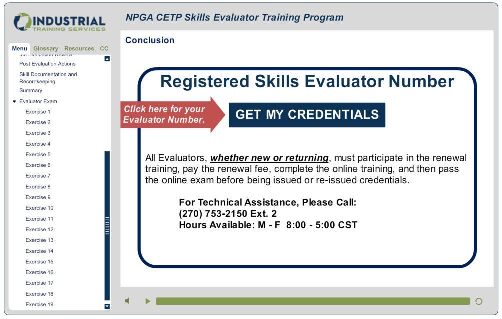 4.0 RETRIEVING SKILLS EVALUATOR CREDENTIALS FROM TRAINING COURSE Step 1: If you click GET MY CREDENTIALS at the end of the course a page will display your Evaluator Username and Password.