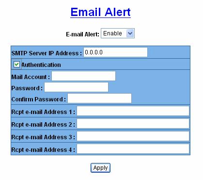 Email Alert User can set up the mail server IP, mail account, password to the account, and forwarded email account for receiving the event alert. Refer to the SNMP Trap for alert events.