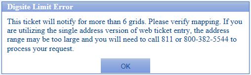You are NOT utilizing the single address version of web ticket entry. This error message does not mean you automatically have to call your locate into 811.