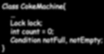 13 Coke Machine Example Hoare Monitors Semantics while (count == n) { notfull.wait(&lock); count++; notempty.