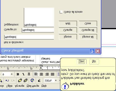 The Check Spelling dialog box appears when a misspelled word is found. You can change, ignore, or add the word to the dictionary. 2.