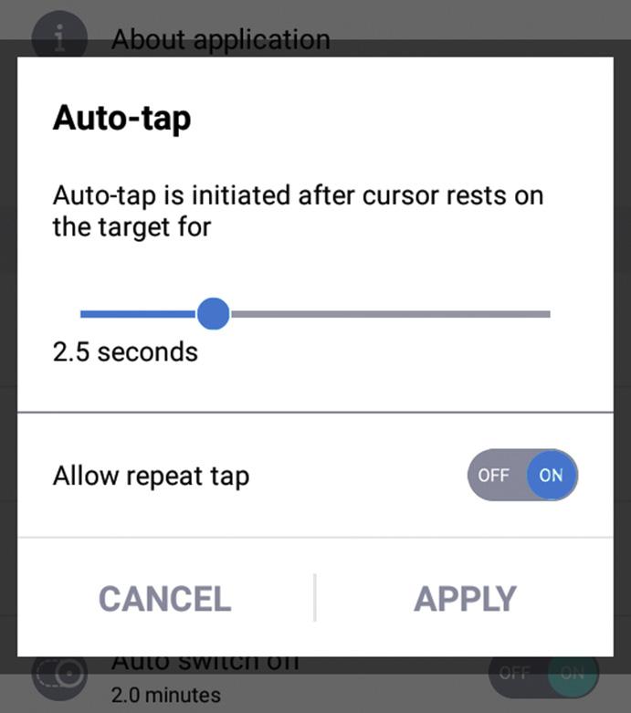 4.2.2 Auto-tap Auto-tap is a feature that allows you to set conditions for automatic tapping. The application performs a tap action automatically when the cursor stops for a set amount of time.