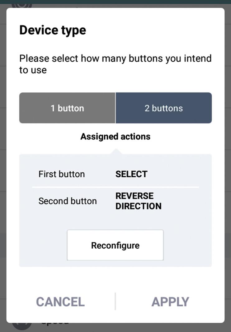 Step 5: Assign an action for the second switch device button among these options: Select Reverse direction Show menu Figure 44: Action assigned Step 6: Apply settings, cancel settings, or reconfigure