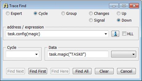 Trace.List List.TASK DEFault Trace.Find Address TASK.CONFIG(magic) ; SMP systems: find task switch on core 0 ; Trace.Find Address TASK.CONFIG(magic[0]) The following command allows to search for the entry to a specified task: Trace.