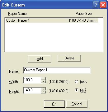 To add a custom paper size: 1. Click Edit Custom. 2. Click Add. 3. Enter a name that identifies the custom paper. You can enter up to 20 characters. 4.