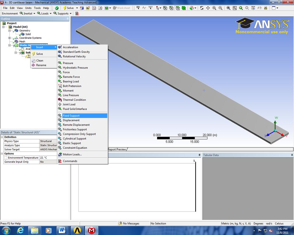 Setup You can perform the rest of your analysis for this problem in the ANSYS Mechanical window. The other options in the Workbench window will link you back to the same screen (i.e. Setup, Solution, Results) Fixed Support 1.
