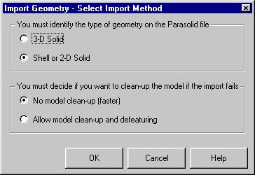 The Import Geometry - Select Import Method dialog will appear Select Shell or 2-D Solid. 3.1.G 3.1.H 3.1.I G. Leave the No model clean-up (faster) option set. H. Click OK. This may take a few seconds.
