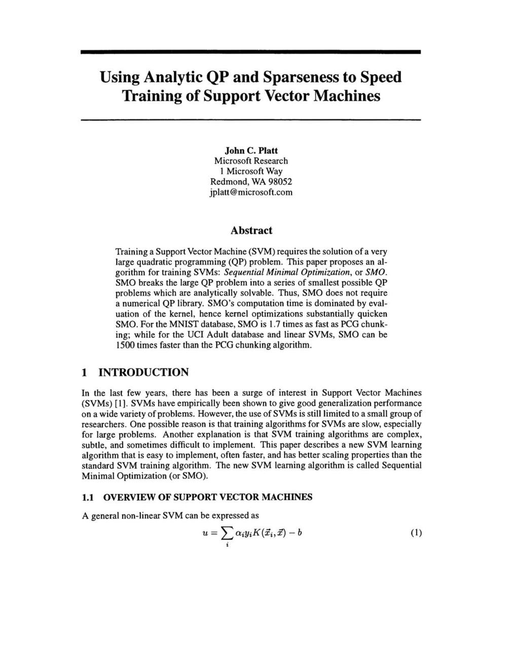 Using Analytic QP and Sparseness to Speed Training of Support Vector Machines John C. Platt Microsoft Research 1 Microsoft Way Redmond, WA 98052 jplatt@microsoft.