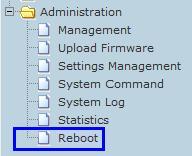 3.19.7. Reboot Question: Why use the Reboot Feature? Answer: The Router is similar to a computer, whose performance depends on hardware and software.