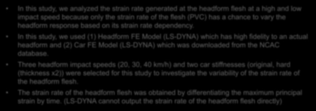 4. Variability of the Strain Rate of the Headform Flesh and Its Influence In this study, we analyzed the strain rate generated at the headform flesh at a high and low impact speed because only the