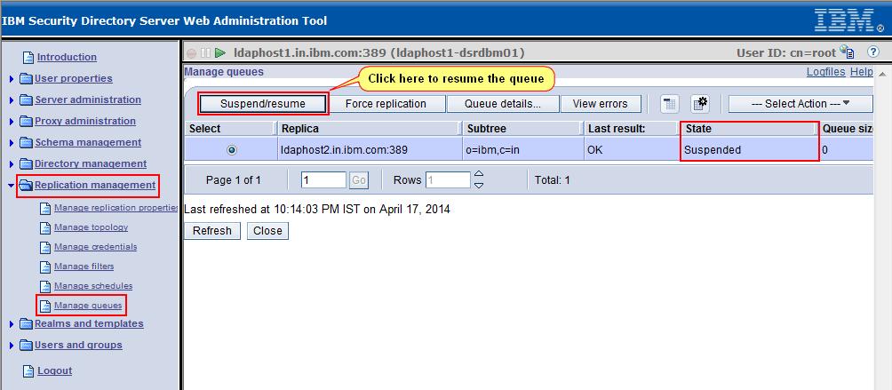 Figure 27: Resume replication queue from ldaphost1 to ldaphost2 Click on Suspend/resume to resume the replication queue. If ldaphost2.in.ibm.