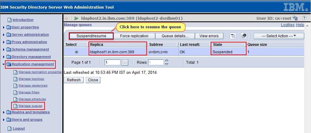 Under it, click on Manage queues. Figure 28: Resume replication queue from ldaphost2 to ldaphost1 Click on Suspend/resume to resume the replication queue. If ldaphost1.in.ibm.
