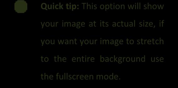 1 Preview Image 2 Align Image 3 Repeat Horizontally 4 Repeat Vertically Quick tip: This option will show your image at its actual size, if you want your image to stretch to the entire