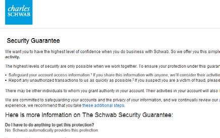 . Schwab s security guarantee offers extra protection against unauthorized activity. 3.