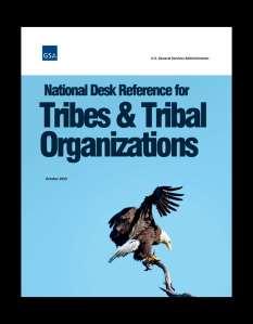 GSA National Desk Guide for Tribes and Tribal Organizations Tribes and Tribal Organizations may be eligible to use U.S. General Services Administration (GSA) sources of supply and services.