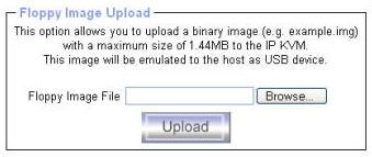 Upload a Floppy Image A certain (floppy) image can be built up in two steps. Click Browse button and select the image file. Figure 6-7. Select Image File The maximum image size is limited to 1.44MB.