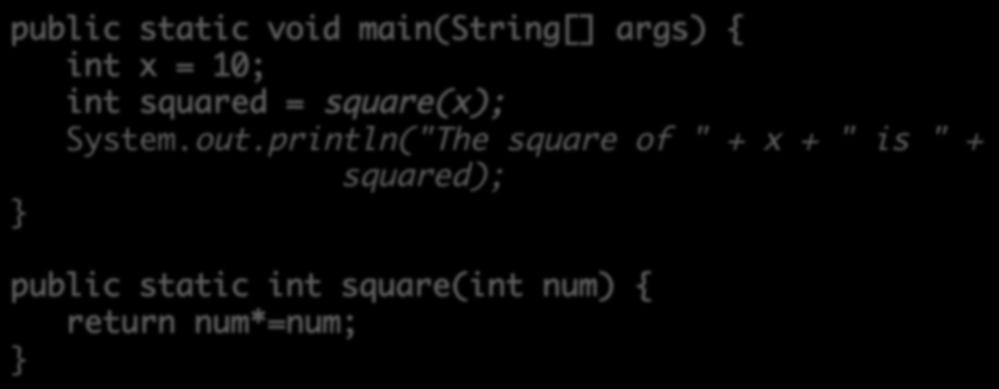 Method Parameters in Java public static void main(string[] args) { int x = 10; int squared = square(x); System.out.