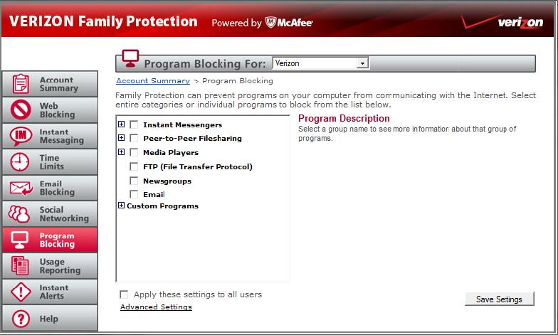 22 Verizon Family Protection User Guide Blocking Programs When you use Instant Messaging programs, computer games, media players, newsgroups, email, and FTP programs your computer can receive