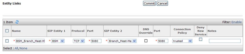5.5.7. Branch Session Manager Entity Link to Branch Avaya Aura Communication Manager Meet-Me Trunk To configure this Entity Link, follow the steps shown in Section 5.5.3 with the following changes: Name Enter a descriptive name for this link to Communication Manager (e.