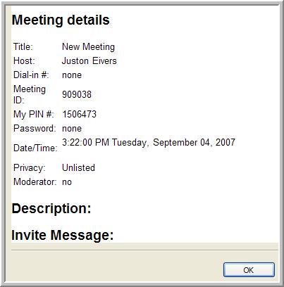 following: Meeting title Host name Dial-in # Meeting ID PIN # Password Meeting Date/Time Privacy Your Moderator Status