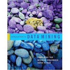 Textbook Introduction to Data Mining, Pang-Ning Tan, Michael Steinbach and Vipin Kumar, Addison-Wesley