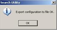 1. Click OK when the Export configuration to file OK message appears. 2. You may use a standard text editor, such as Notepad under Windows, to view and modify the newly created configuration file. A1.