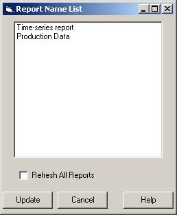 Advanced Reporting Topics Chapter 6 The Report Name List dialog box appears. 8. Select the reports that you want to refresh, or select the Refresh All Reports check box. 9.