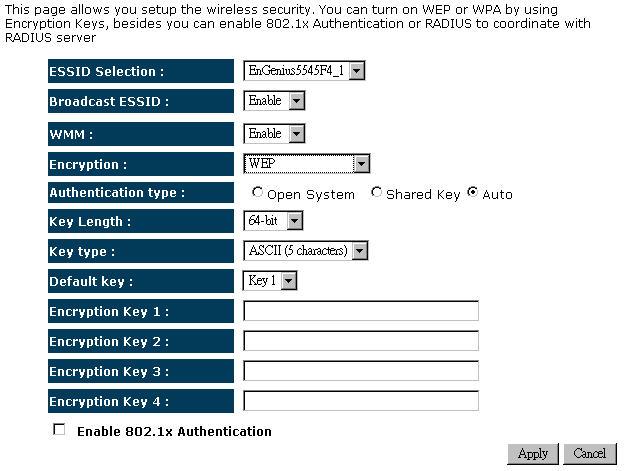 Encryption: WEP ESSID Selection: As this device supports multiple SSIDs, it is possible to configure a different security mode for each SSID (profile). Select an SSID from the drop down list.