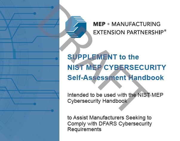 NIST MEP 800-171 Assessment Handbook Step-by-step guide to implementing NIST SP 800-171 Available in DRAFT format now in