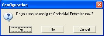 Screen 10 9. Click Yes to configure ChoiceMail Enterprise.